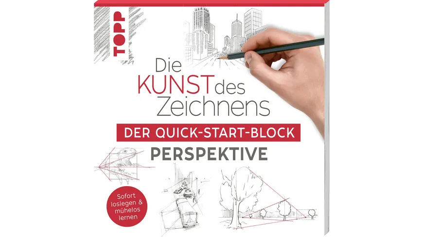 Die Kunst des Zeichnens. Der Quick-Start-Block Perspektive - Sofort loslegen & mühelos lernen