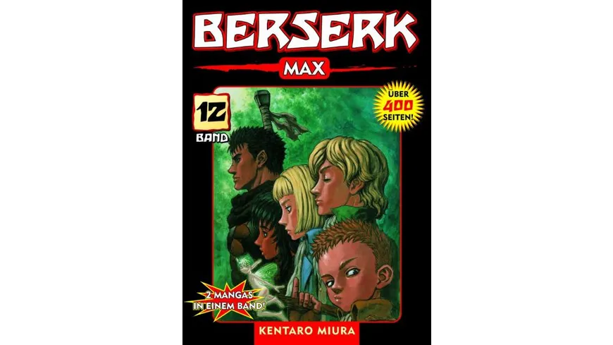 Berserk Max 12 - Das actiongeladene und genredefinierende Dark-Fantasy-Epos von Kentaro Miura