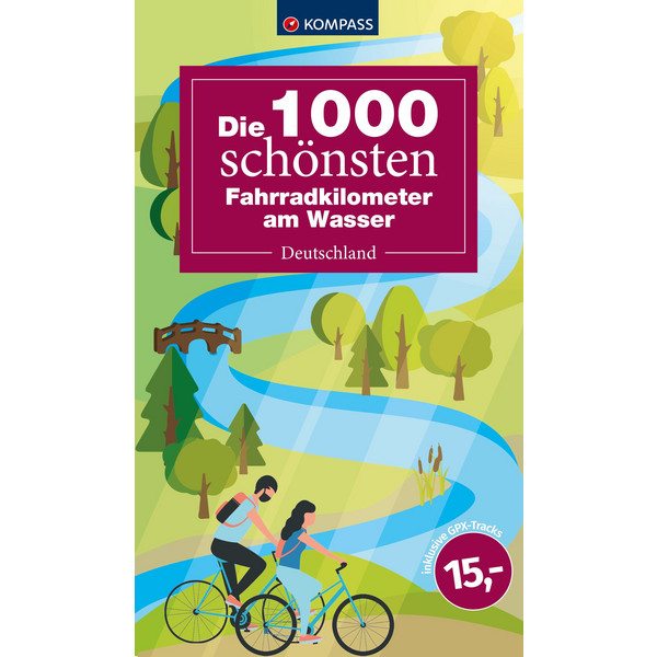 KOMPASS DIE 1000 SCHÖNSTEN FAHRRADKILOMETER AM WASSER - Radwanderführer