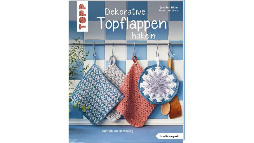 Dekorative Topflappen häkeln (kreativ.kompakt.) Praktisch und nachhaltig