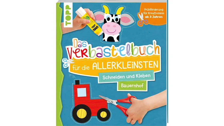 Das Verbastelbuch für die Allerkleinsten Schneiden und Kleben Bauernhof Frühförderung für Kreativminis ab 3 Jahren