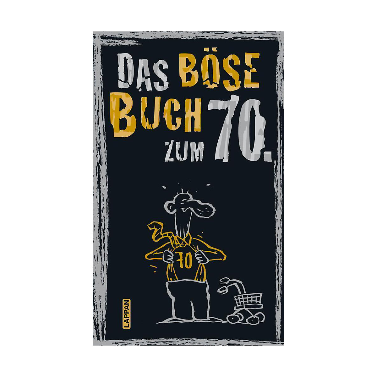 Das böse Buch zum 70. Ein satirisches Geschenkbuch zum 70. Geburtstag
