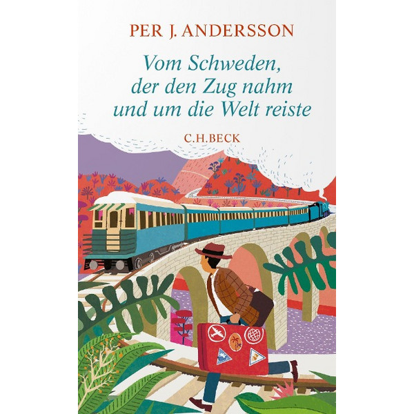 VOM SCHWEDEN, DER DEN ZUG NAHM UND UM DIE WELT REISTE - Reisebericht
