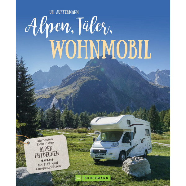 ALPEN, TÄLER, WOHNMOBIL - Reiseführer