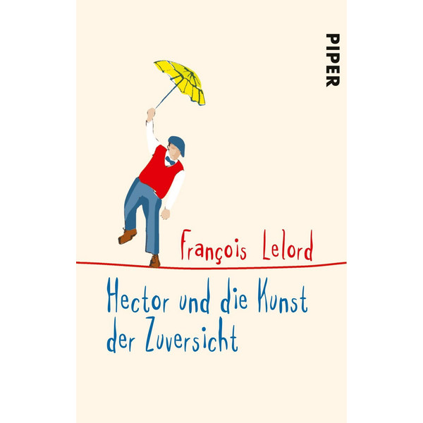 Hector und die Kunst der Zuversicht - Roman