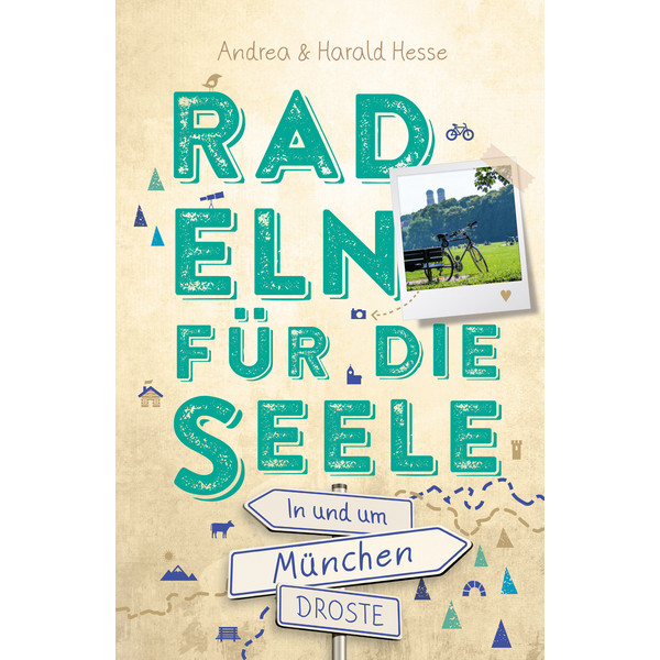 IN UND UM MÜNCHEN. RADELN FÜR DIE SEELE - Radwanderführer