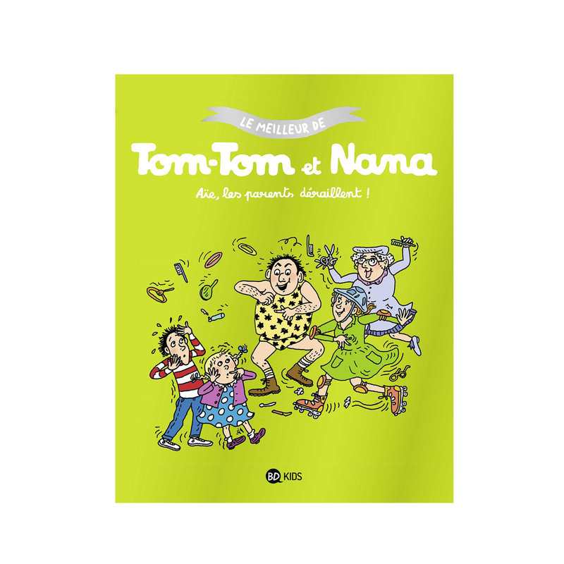 Livre Aïe les parents déraillent ! Tom-Tom et Nana - BD Kids