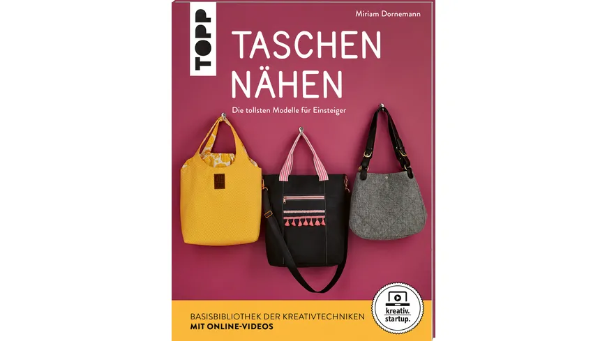 Taschen nähen (kreativ.startup.) - Die tollsten Modelle für Einsteiger. Mit Online-Videos