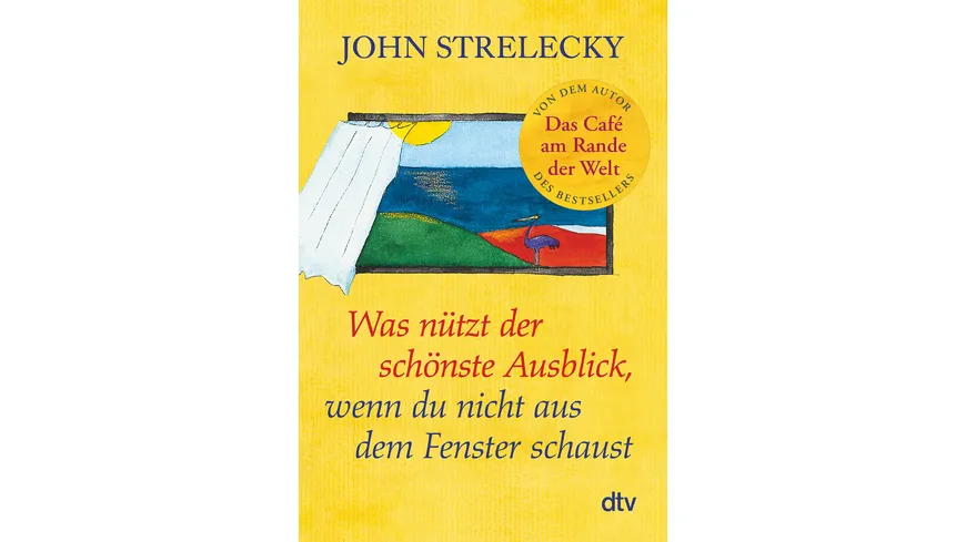 Was nützt der schönste Ausblick, wenn du nicht aus dem Fenster schaust