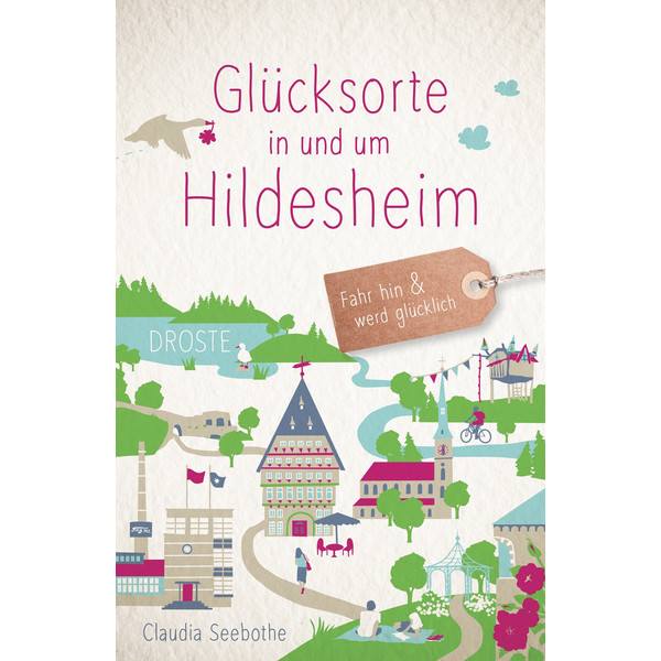 GLÜCKSORTE IN UND UM HILDESHEIM - Reiseführer