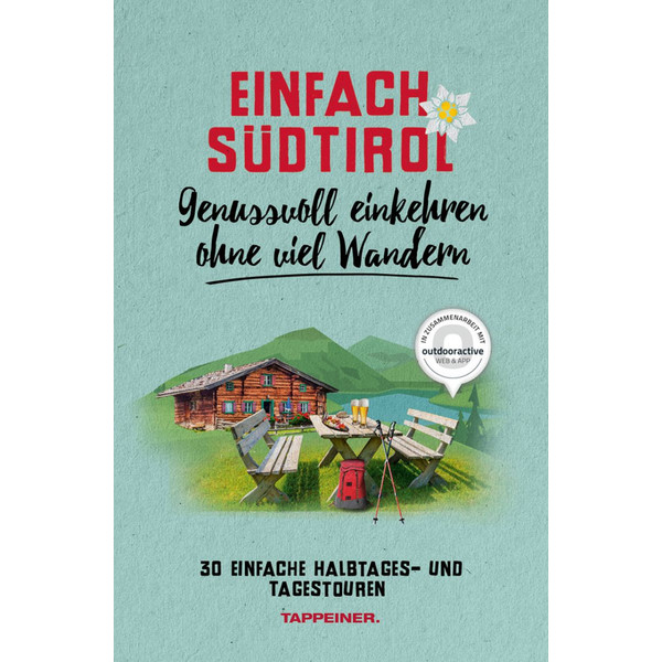 EINFACH SÜDTIROL: GENUSSVOLL EINKEHREN OHNE VIEL WANDERN - Wanderführer