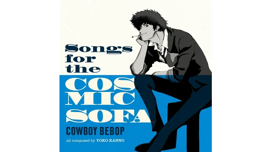 COWBOY BEBOP: Songs for the Cosmic Sofa