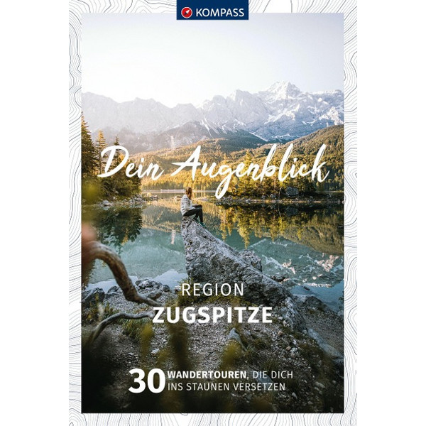 KOMPASS DEIN AUGENBLICK REGION ZUGSPITZE - Wanderführer