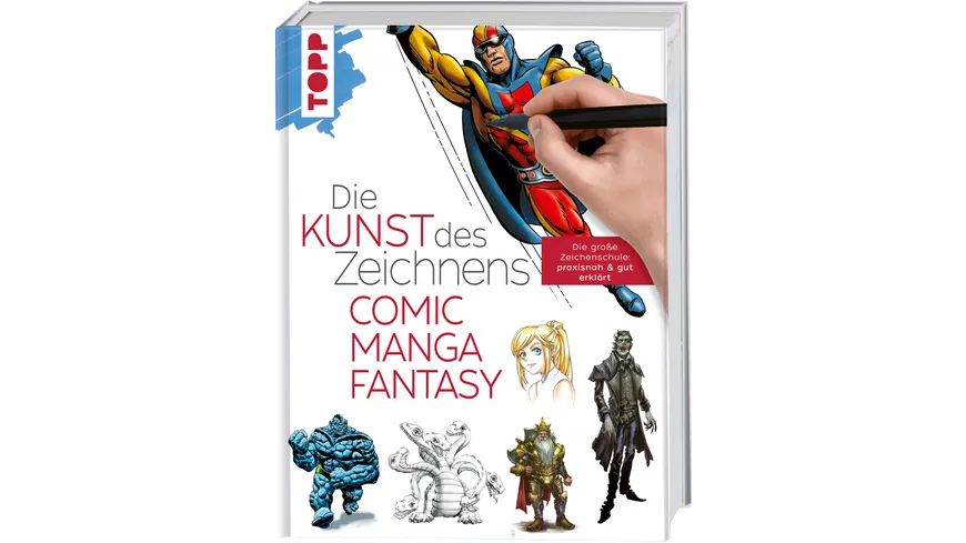 Die Kunst des Zeichnens - Comic, Manga, Fantasy Die große Zeichenschule: praxisnah & gut erklärt