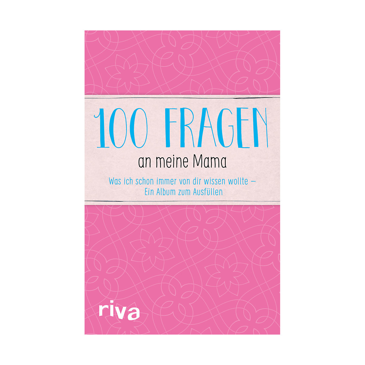 100 Fragen an meine Mama
