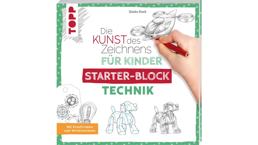 Die Kunst des Zeichnens für Kinder Starter-Block - Technik - Mit Kreativideen zum Weiterzeichnen