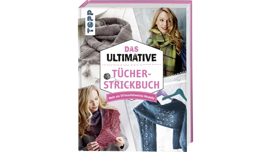 Das ultimative Tücher-Strickbuch Mehr als 50 kuschelweiche Modelle