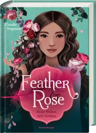 Feather & Rose, Band 2: Hohe Wellen, tiefe Gräben