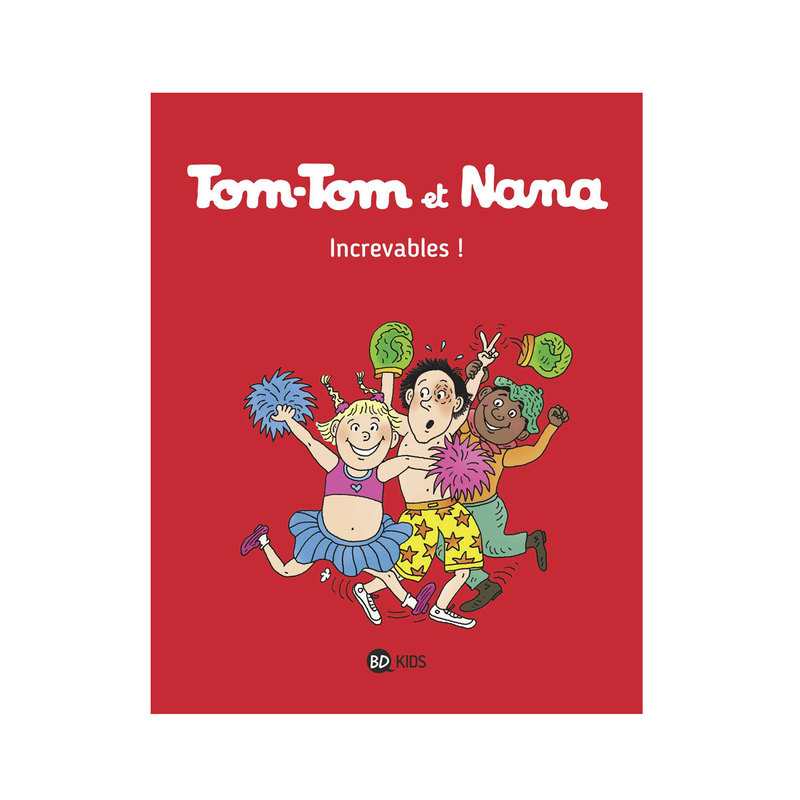 Tom-Tom et Nana increvables - BD Kids