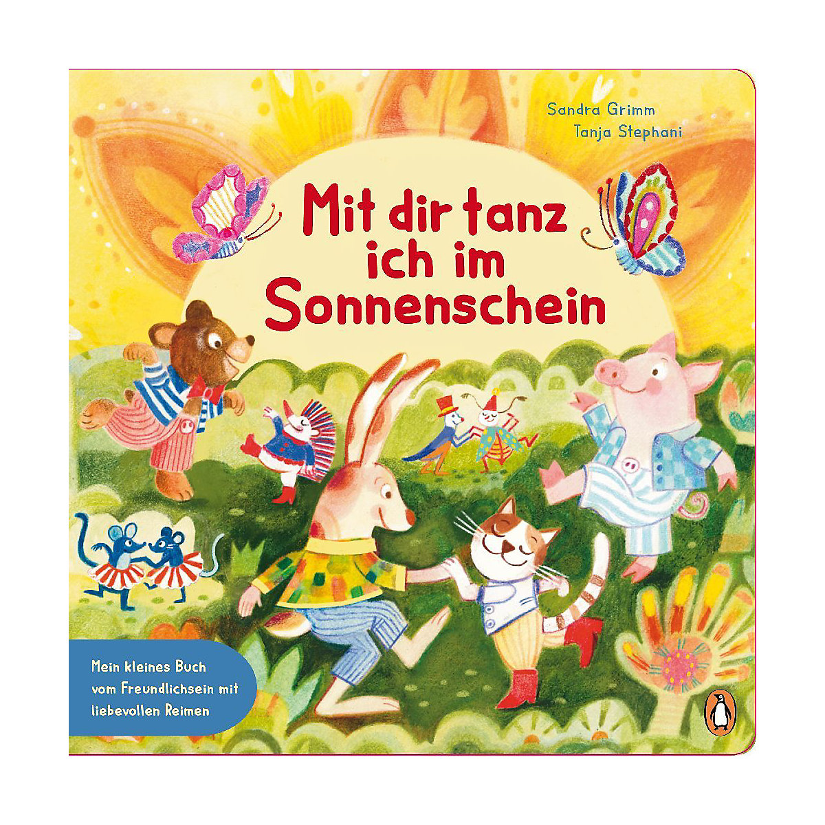 Mit dir tanz ich im Sonnenschein - Mein kleines Buch vom Freundlichsein