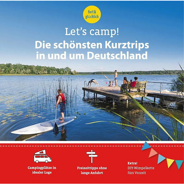 Let's Camp! Die schönsten Kurztrips in und um Deutschland - Reiseführer
