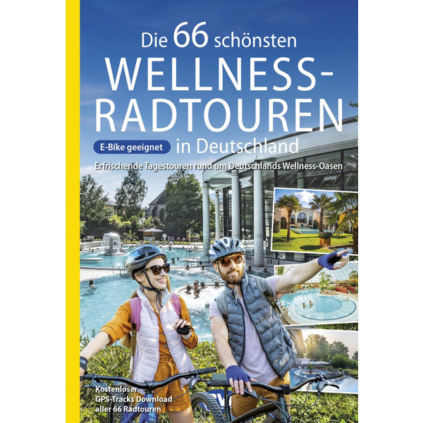 DIE 66 SCHÖNSTEN WELLNESS-RADTOUREN IN DEUTSCHLAND - Radwanderführer