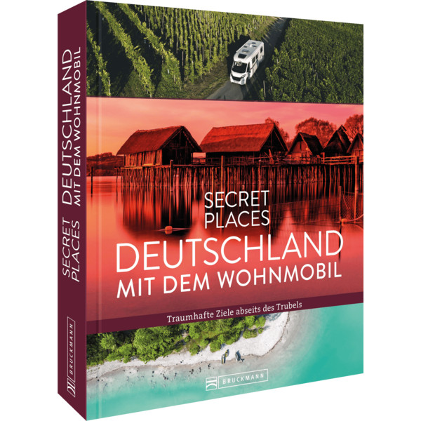 SECRET PLACES DEUTSCHLAND MIT DEM WOHNMOBIL - Reiseführer