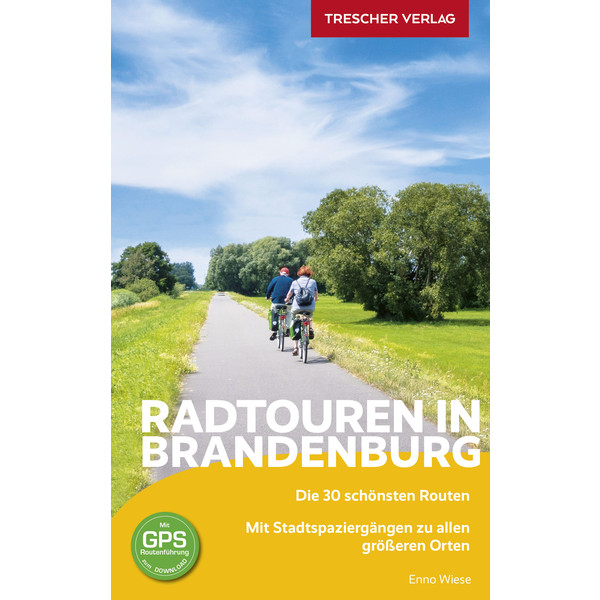 REISEFÜHRER RADTOUREN IN BRANDENBURG - Radwanderführer