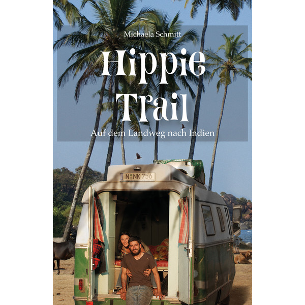 HIPPIE TRAIL - Reisebericht