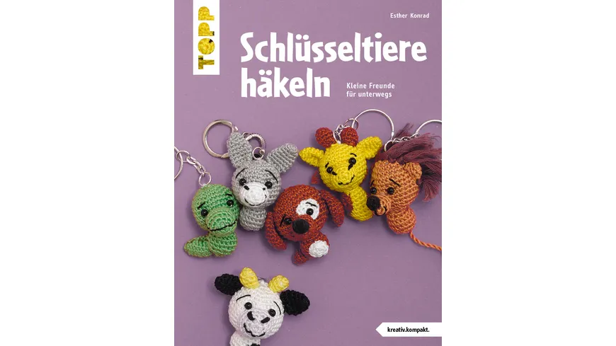 Schlüsseltiere häkeln (kreativ.kompakt.) Kleine Freunde für unterwegs