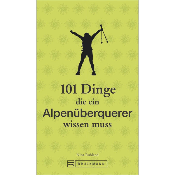 101 Dinge, die ein Alpenüberquerer wissen muss - Ratgeber