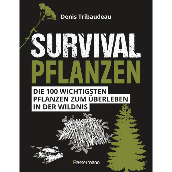 SURVIVALPFLANZEN. DIE 100 WICHTIGSTEN PFLANZEN ZUM ÜBERLEBEN - Ratgeber