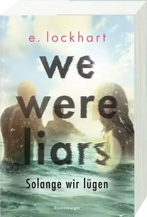 We Were Liars. Solange wir lügen. Lügner-Reihe 1