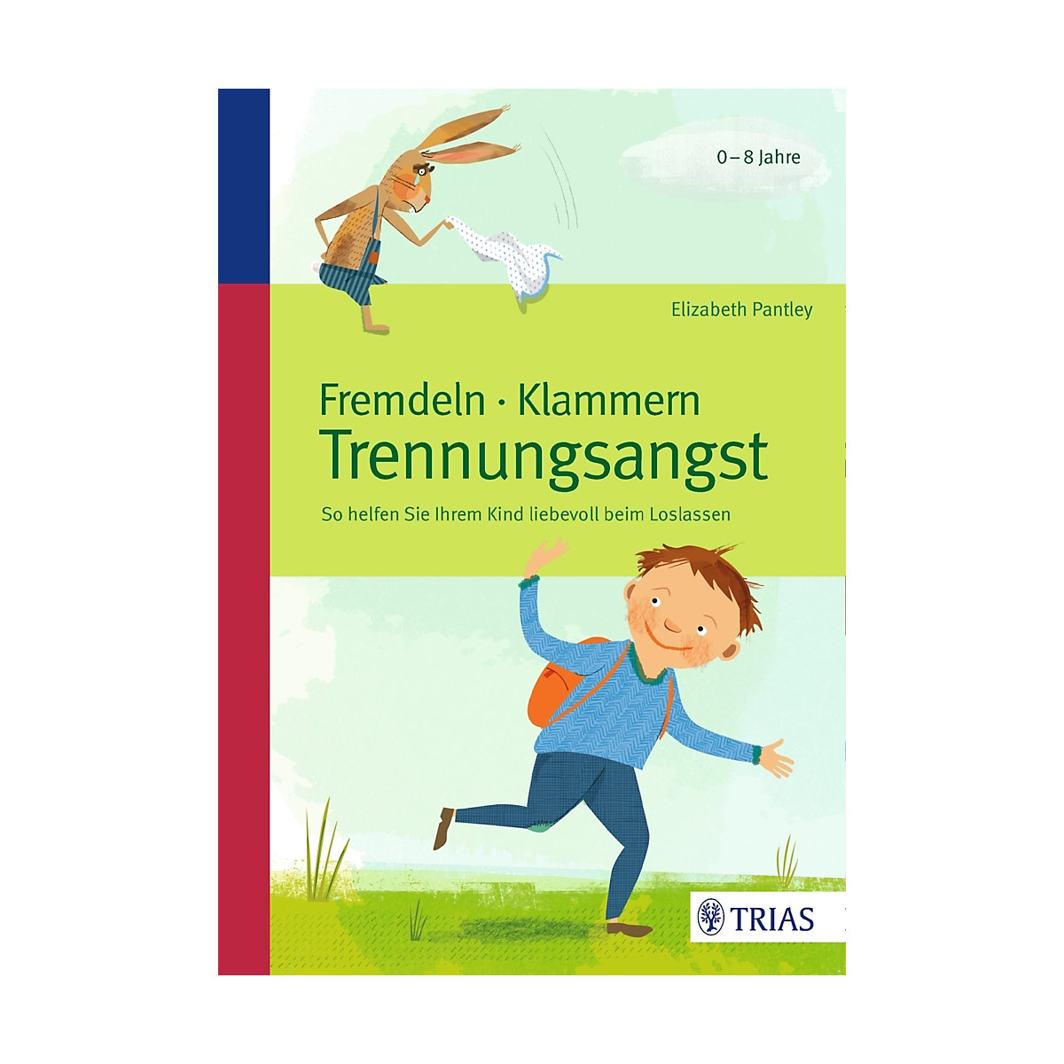 Fremdeln - Klammern - Trennungsangst
