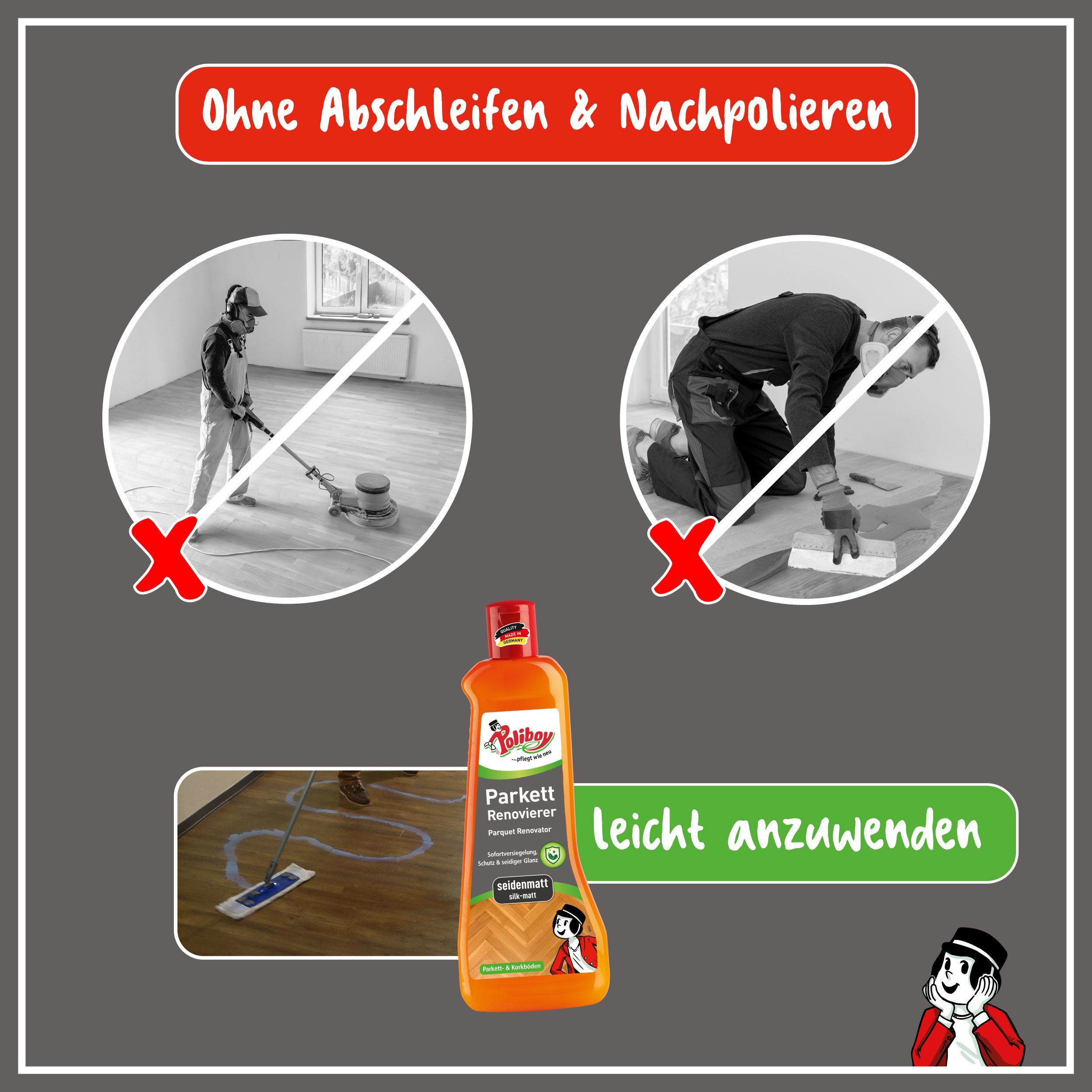 poliboy Parkett Renovierer Seidenmatt - 500ml - Parkettreiniger (für strapazierte Holz- und Korkböden - Made in Germany)
