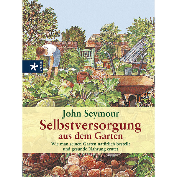 SELBSTVERSORGUNG AUS DEM GARTEN - Ratgeber