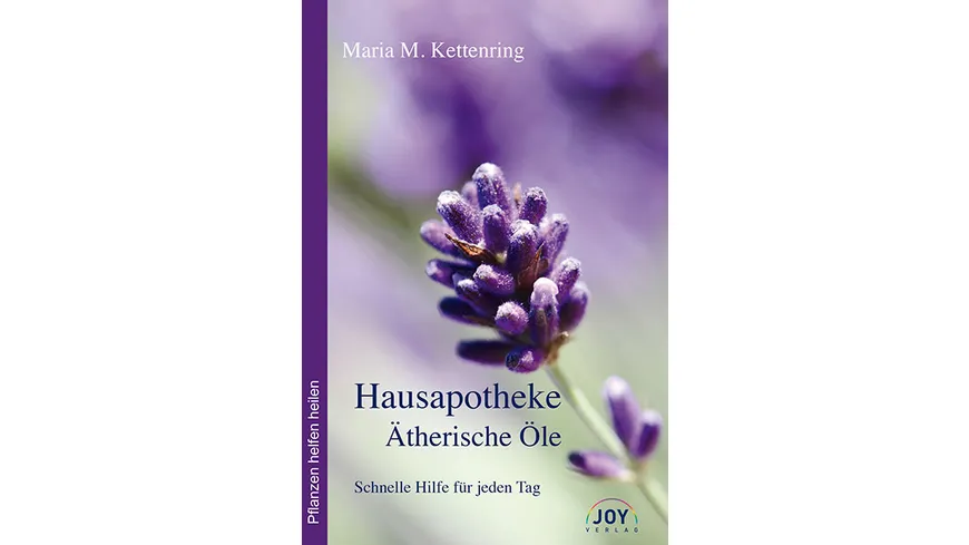 Hausapotheke Ätherische Öle – Schnelle Hilfe für jeden Tag
