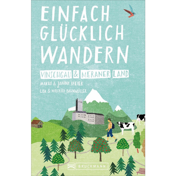 Einfach glücklich wandern - Vinschgau und Meraner Land - Wanderführer