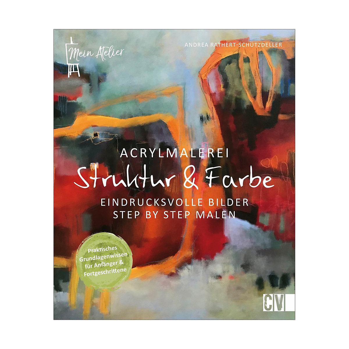 Mein Atelier Acrylmalerei - Struktur & Farbe