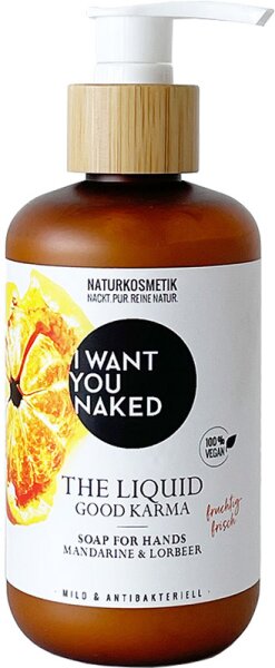 I Want You Naked Good Karma The Liquid Flüssigseife