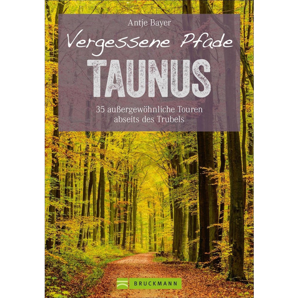 Vergessene Pfade Taunus - Wanderführer