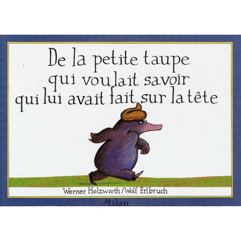 Livre De la petite taupe qui voulait savoir qui lui avait - Milan Jeunesse