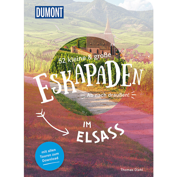 52 KLEINE &  GROßE ESKAPADEN IM ELSASS - Reiseführer
