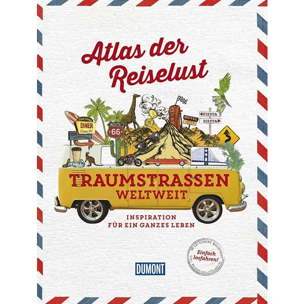 Atlas der Reiselust Traumstraßen weltweit - Bildband