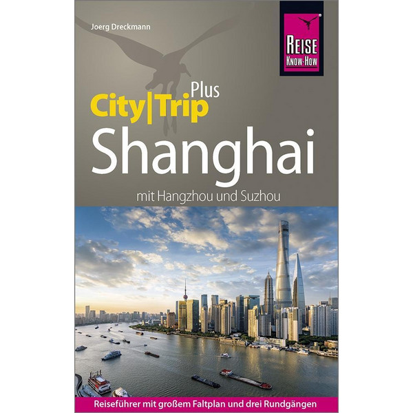 Reise Know-How Reiseführer Shanghai (CityTrip PLUS) mit Hangzhou und Suzhou - Reiseführer