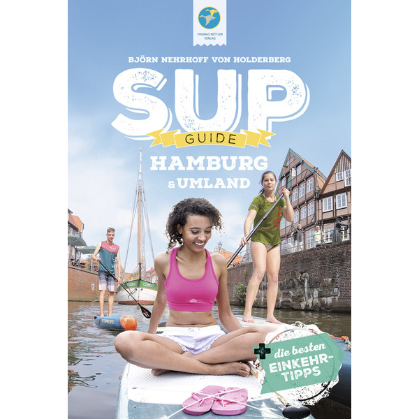 SUP-GUIDE HAMBURG &  UMLAND - Gewässerführer