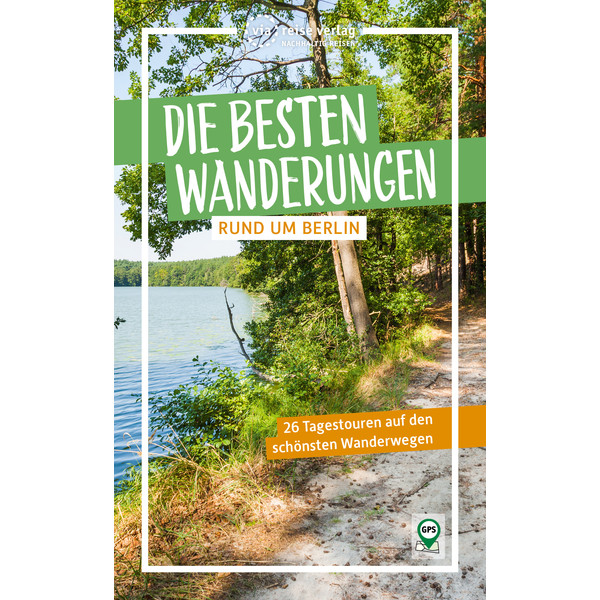 DIE BESTEN WANDERUNGEN RUND UM BERLIN - Wanderführer