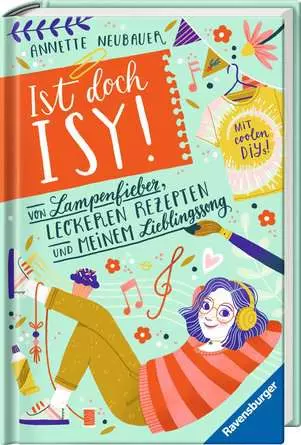 Ist doch Isy!, Band 2: Von Lampenfieber, leckeren Rezepten und meinem Lieblingssong