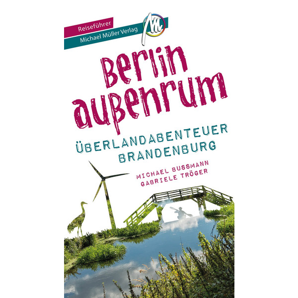 BERLIN AUßENRUM - ÜBERLANDABENTEUER BRANDENBURG REISEFÜHRER