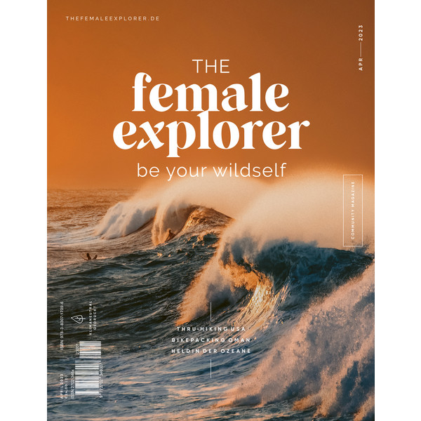 THE FEMALE EXPLORER #6 - Reisebericht